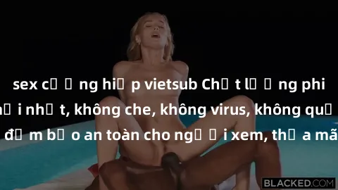 sex cưỡng hiếp vietsub Chất lượng phim sex cập nhật mới nhất, không che, không virus, không quảng cáo, đảm bảo an toàn cho người xem, thỏa mãn nhu cầu tình dục của bạn.
