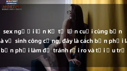 sex người lớn Kể từ lần cuối cùng bạn thực hành sex nhà vệ sinh công cộng, đây là cách bạn phải làm để tránh rủi ro và tối ưu trải nghiệm.