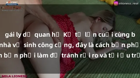 gái ly dị quan hệ Kể từ lần cuối cùng bạn thực hành sex nhà vệ sinh công cộng, đây là cách bạn phải làm để tránh rủi ro và tối ưu trải nghiệm.