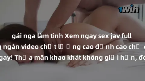 gái nga làm tình Xem ngay sex jav full HD miễn phí - Hàng ngàn video chất lượng cao đỉnh cao chỉ cần click vào ngay! Thỏa mãn khao khát không giới hạn, đón chờ những trải nghiệm mới lạ!