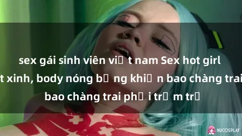 sex gái sinh viên việt nam Sex hot girl Việt Nam: Mặt xinh, body nóng bỏng khiến bao chàng trai phải trầm trồ