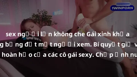 sex người lớn không che Gái xinh khỏa thân khoe dáng nóng bỏng đốt mắt người xem. Bí quyết giữ vóc dáng hoàn hảo của các cô gái sexy. Chụp ảnh nude tự tin không sợ lộ hàng.