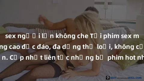 sex người lớn không che Tải phim sex miễn phí chất lượng cao độc đáo, đa dạng thể loại, không cần đăng ký tài khoản. Cập nhật liên tục những bộ phim hot nhất trên thị trường. Sự lựa chọn hàng đầu cho 