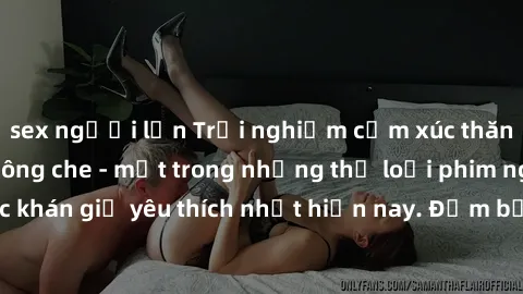 sex người lớn Trải nghiệm cảm xúc thăng hoa với jav SM không che - một trong những thể loại phim người lớn được khán giả yêu thích nhất hiện nay. Đảm bảo đem lại sự hấp dẫn, kích thích tối đa cho ngườ