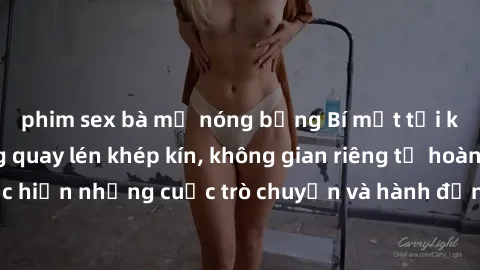 phim sex bà mẹ nóng bỏng Bí mật tại khách sạn: Phòng quay lén khép kín, không gian riêng tư hoàn hảo để thực hiện những cuộc trò chuyện và hành động không bị người khác phát hiện.