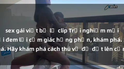 sex gái việt bị lộ clip Trải nghiệm mới lạ: Sex trong xe hơi đem lại cảm giác hưng phấn, khám phá. Hãy khám phá cách thú vị để đốt lên cảm xúc trong cuộc tình!