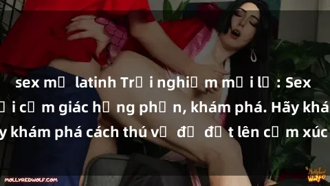 sex mỹ latinh Trải nghiệm mới lạ: Sex trong xe hơi đem lại cảm giác hưng phấn, khám phá. Hãy khám phá cách thú vị để đốt lên cảm xúc trong cuộc tình!