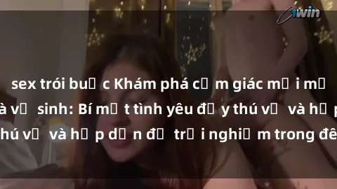 sex trói buộc Khám phá cảm giác mới mẻ với sex trong nhà vệ sinh: Bí mật tình yêu đầy thú vị và hấp dẫn để trải nghiệm trong đêm hôm nay!