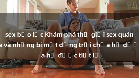 sex bạo lực Khám phá thế giới sex quán karaoke và những bí mật động trời chưa hề được tiết lộ