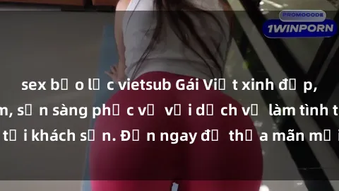 sex bạo lực vietsub Gái Việt xinh đẹp, nồng nàn tình cảm, sẵn sàng phục vụ với dịch vụ làm tình tại khách sạn. Đến ngay để thỏa mãn mọi khao khát của bạn!