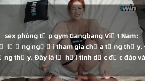 sex phòng tập gym Gangbang Việt Nam: Kỷ lục mới với số lượng người tham gia chưa từng thấy. Đây là lễ hội tình dục độc đáo và gây sốc.
