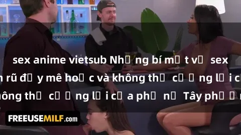 sex anime vietsub Những bí mật về sex gái Tây: Sự quyến rũ đầy mê hoặc và không thể cưỡng lại của phụ nữ Tây phương