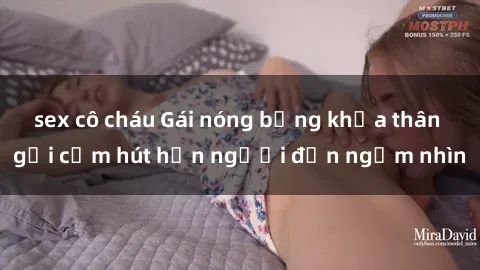 sex cô cháu Gái nóng bỏng khỏa thân gợi cảm hút hồn người đến ngắm nhìn