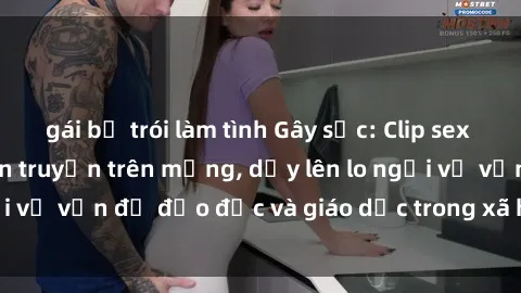 gái bị trói làm tình Gây sốc: Clip sex mẹ con Việt Nam lan truyền trên mạng, dấy lên lo ngại về vấn đề đạo đức và giáo dục trong xã hội hiện nay.