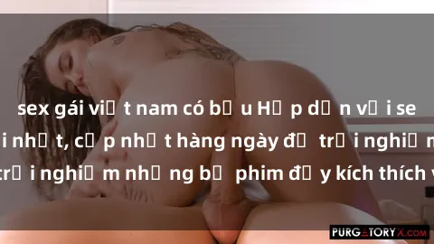 sex gái việt nam có bầu Hấp dẫn với sex hentai vietsub mới nhất, cập nhật hàng ngày để trải nghiệm những bộ phim đầy kích thích và hấp dẫn.