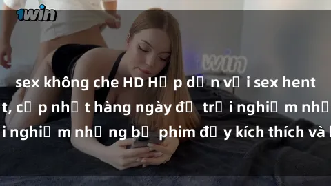 sex không che HD Hấp dẫn với sex hentai vietsub mới nhất, cập nhật hàng ngày để trải nghiệm những bộ phim đầy kích thích và hấp dẫn.